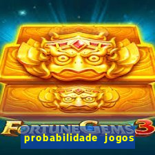 probabilidade jogos de hoje